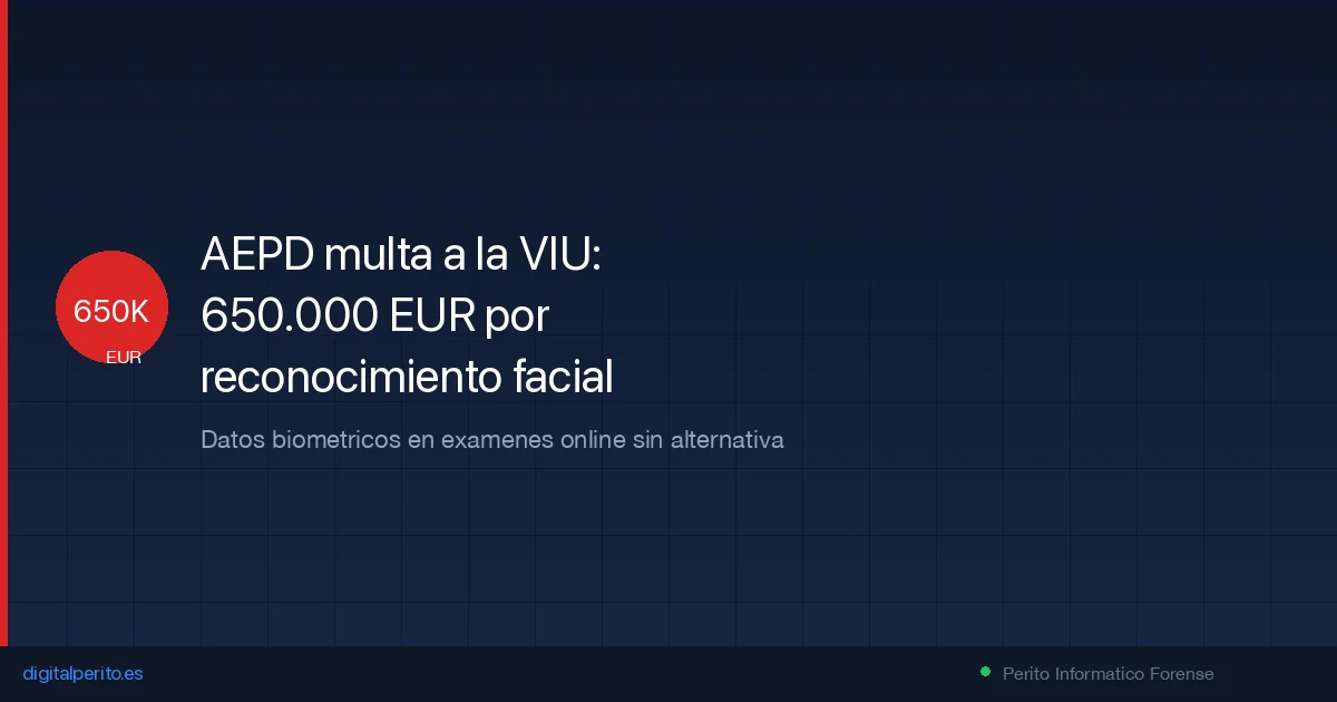 AEPD multa con 650.000 euros a la VIU por reconocimiento facial en exámenes
