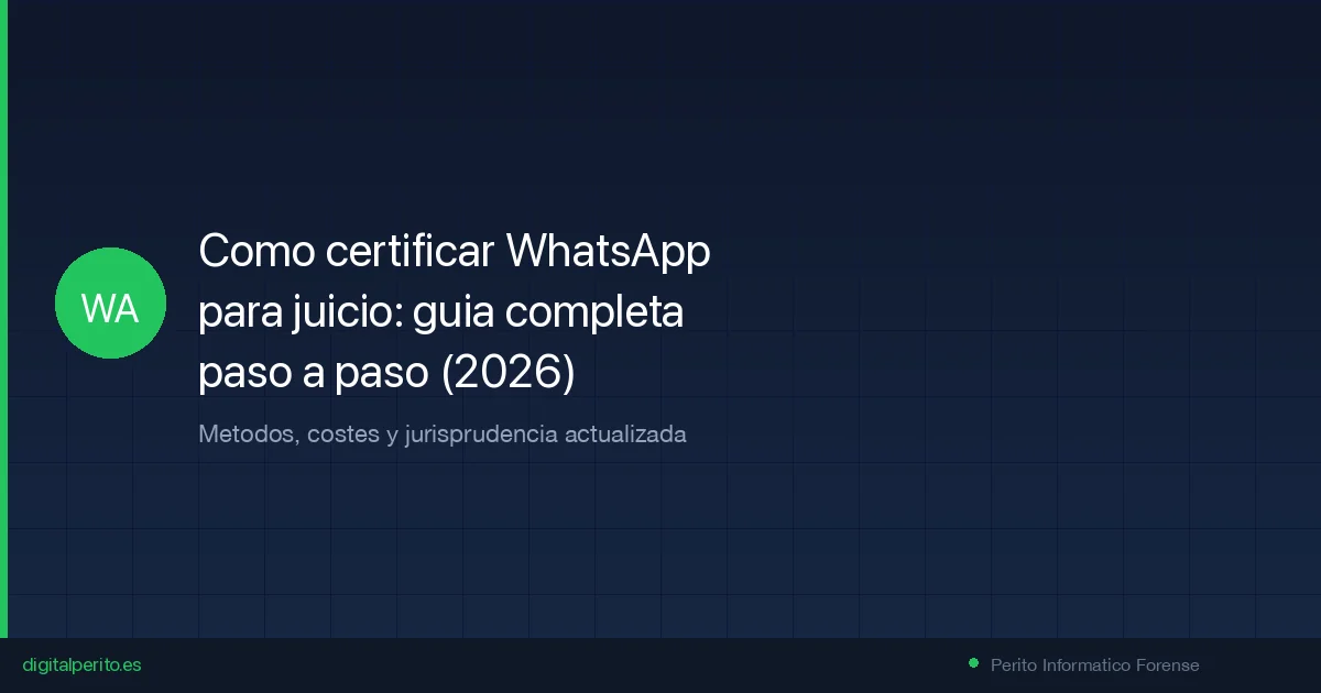 Cómo certificar WhatsApp para juicio: guía completa paso a paso (2026)