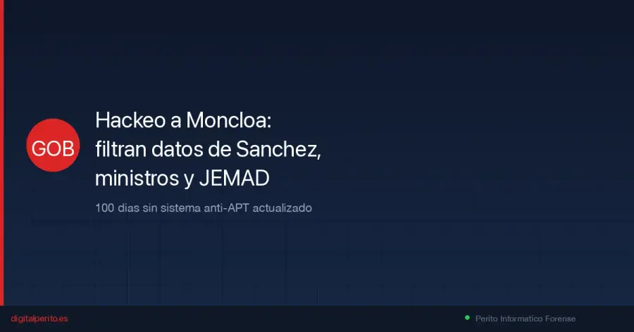 Hackers exponen datos sensibles del presidente, ministros, el JEMAD y cientos de agentes de Policia y Guardia Civil. El sistema anti-APT de Moncloa llevaba 100 dias sin actualizaciones.
