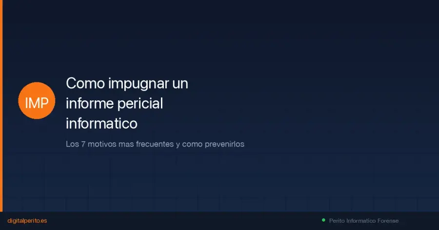 Guía completa para impugnar informes periciales informáticos deficientes. Los 7 motivos más frecuentes, marco legal (arts. 343-348 LEC), contrainforme y checklist para abogados.