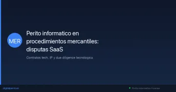 El perito informatico en procedimientos mercantiles: disputas SaaS 2026