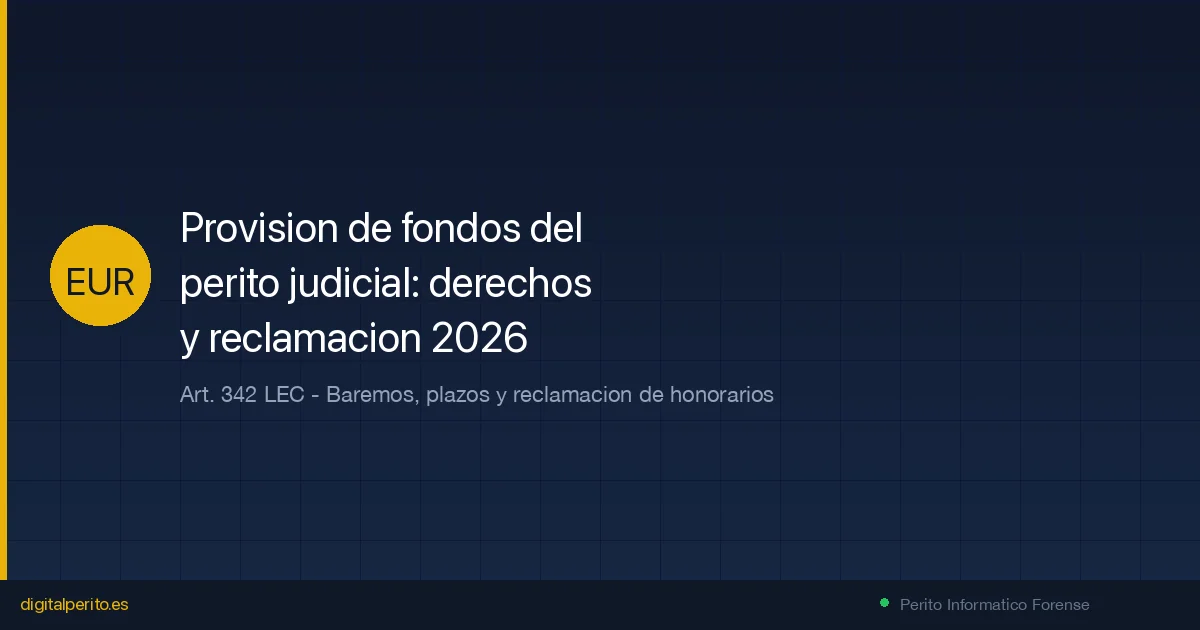 Provision de fondos del perito judicial: derechos y reclamacion 2026