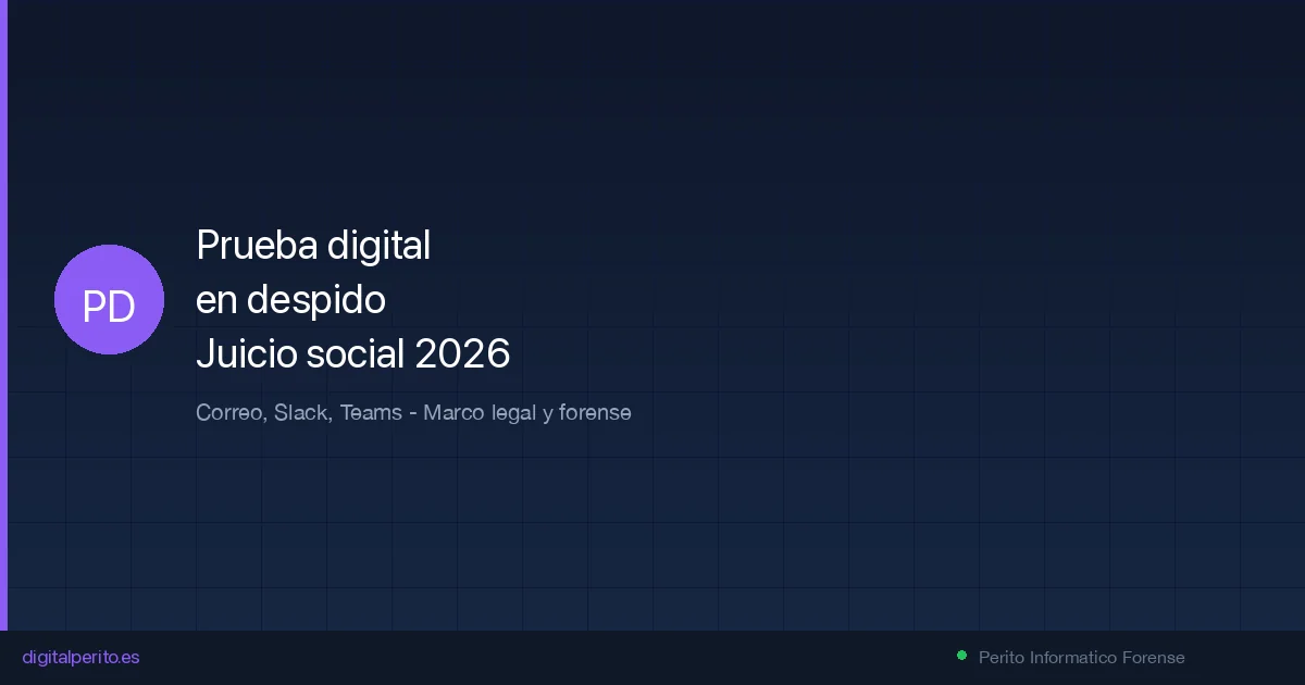 Prueba digital en despido: correo, Slack y Teams (juicio social 2026)