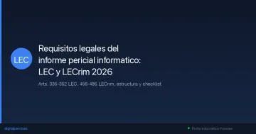 Requisitos legales del informe pericial informatico: LEC y LECrim 2026
