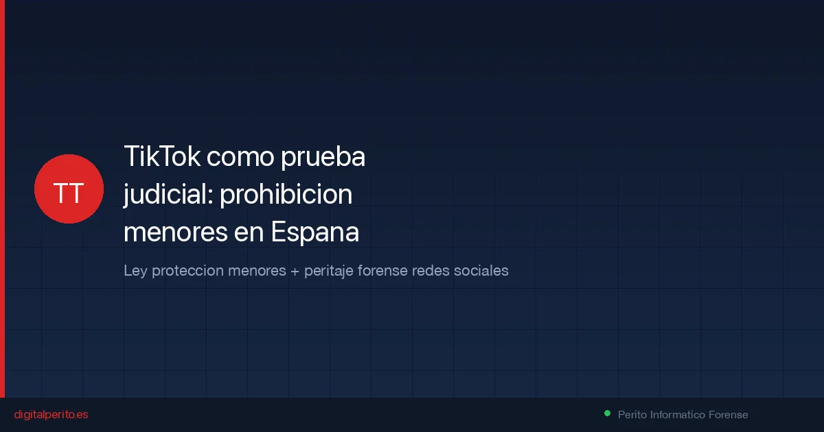 TikTok como prueba judicial y la prohibición a menores en España (2026)