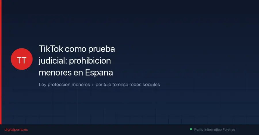 Cómo se certifica TikTok para un juicio, qué cambia la prohibición de redes sociales a menores de 16 años y los desafíos forenses únicos de ByteDance.