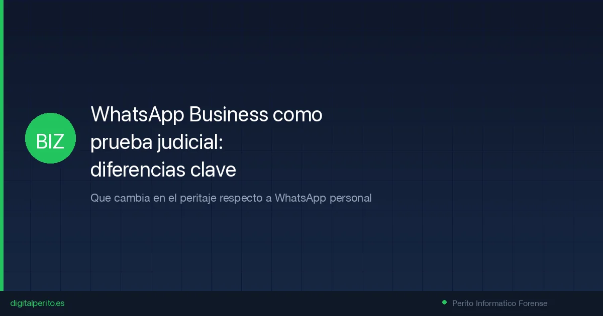 WhatsApp Business como prueba judicial: diferencias con WhatsApp personal 2026